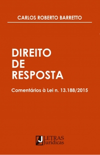 DIREITO DE RESPOSTA: COMENTARIOS À LEI N. 13.188/2015