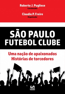 SÃO PAULO FUTEBOL CLUBE - Uma nação de apaixonados, histórias de Torcedores