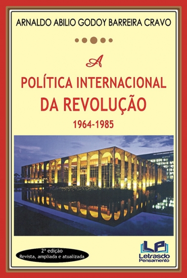 A POLÍTICA INTERNACIONAL DA REVOLUÇÃO 1964-1985