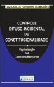 CONTROLE DIFUSO-INCIDENTAL DE CONSTITUCIONALIDADE